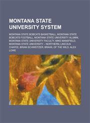 Montana State University System Montana State University - Northern, Museum of the Rockies, Montana State University - Bozeman,1156132851,9781156132852