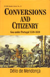 Conversions and Citizenry Goa Under Portugal 1510-1610 1st Edition,817022960X,9788170229605