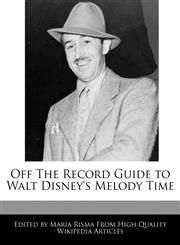 Off The Record Guide to Walt Disney's Melody Time,1171170297,9781171170297