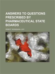 Answers to questions prescribed by pharmaceutical state boards,1150541830,9781150541834