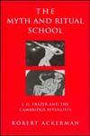 The Myth and Ritual School J.G. Frazer and the Cambridge Ritualists,0415939631,9780415939638