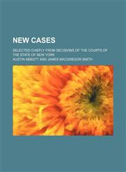 New Cases (Volume 32); Selected Chiefly From Decisions of the Courts of the State of New York,1151059773,9781151059772