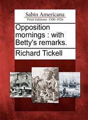 Opposition mornings with Betty's remarks.,1275761232,9781275761230