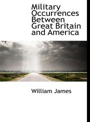 Military Occurrences Between Great Britain and America,1116370727,9781116370720