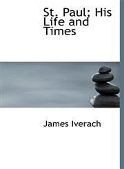 St. Paul; His Life and Times,1116402947,9781116402940