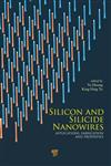 Silicon and Silicide Nanowires Applications, Fabrication, and Properties,9814303461,9789814303460