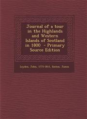 Journal of a Tour in the Highlands and Western Islands of Scotland in 1800 - Primary Source Edition,129434711X,9781294347118