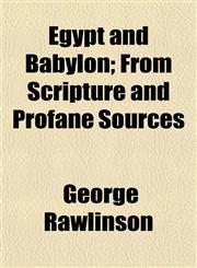 Egypt and Babylon; From Scripture and Profane Sources,1154691314,9781154691313