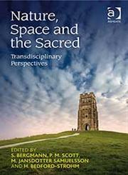 Nature, Space and the Sacred Transdisciplinary Perspectives,0754666867,9780754666868