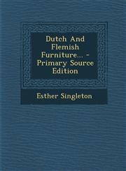 Dutch and Flemish Furniture... - Primary Source Edition,1293872059,9781293872055
