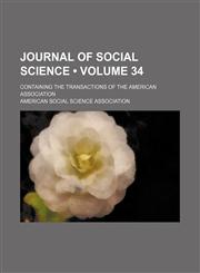 Journal of Social Science (Volume 34); Containing the Transactions of the American Association,1154377709,9781154377705