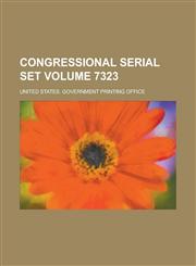 Congressional Serial Set Volume 7323,1234141272,9781234141271