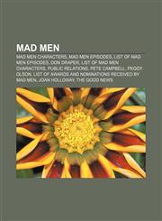 Mad Men Mad Men characters, Mad Men episodes, List of Mad Men episodes, Don Draper, List of Mad Men characters, Public Relations,123307007X,9781233070077