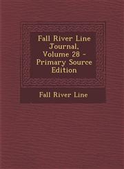 Fall River Line Journal, Volume 28 - Primary Source Edition,1295072343,9781295072347