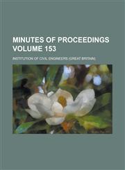 Minutes of proceedings Volume 153,1230039279,9781230039275