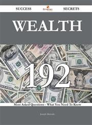 Wealth 192 Success Secrets - 192 Most Asked Questions on Wealth - What You Need to Know,1488543720,9781488543722