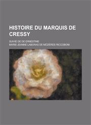 Histoire Du Marquis de Cressy; Suivie de de Ernestine,1153537354,9781153537353