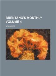 Brentano's monthly Volume 4; new series,1231222204,9781231222201