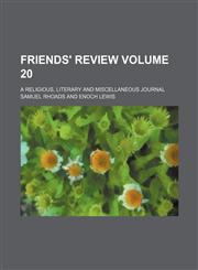 Friends' review Volume 20 ; a religious, literary and miscellaneous journal,1130570940,9781130570946