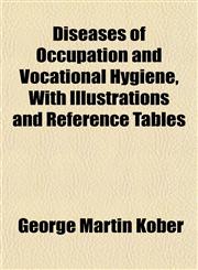 Diseases of Occupation and Vocational Hygiene, With Illustrations and Reference Tables,1153468972,9781153468978