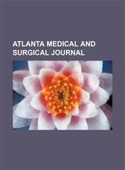 Atlanta Medical and Surgical Journal (Volume n.s. v.1 1884-1885 (o.s. v.25)),1150207671,9781150207679