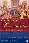 Colonial Narratives/Cultural Dialogues 'Discoveries' of India in the Language of Colonialism,0415085187,9780415085182