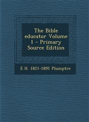 Bible Educator Volume 1,1289706751,9781289706753