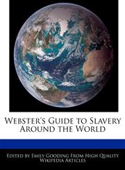 Webster's Guide to Slavery Around the World,1241725543,9781241725549