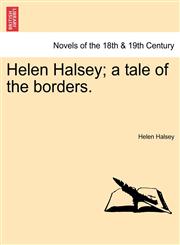 Helen Halsey; A Tale of the Borders.,1241228094,9781241228095