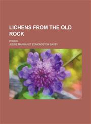 Lichens from the old rock; poems,115067931X,9781150679315