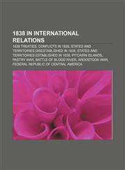 1838 in international relations 1838 treaties, Conflicts in 1838, States and territories disestablished in 1838,1158222513,9781158222513