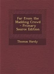 Far from the Madding Crowd - Primary Source Edition,1294259628,9781294259626