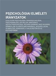 Pszichologiai Elmeleti Iranyzatok Evolucios Pszichologia, Parapszichologia, Pszichoanalizis, Uri Geller, Narcizmus, Gestaltpszichologia,1232904104,9781232904106