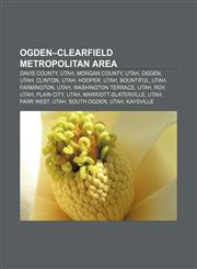 Ogden-Clearfield metropolitan area Davis County, Utah, Morgan County, Utah, Ogden, Utah, Clinton, Utah, Hooper, Utah, Bountiful, Utah,1155569504,9781155569505