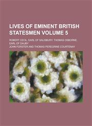 Lives of Eminent British Statesmen; Robert Cecil, Earl of Salisbury. Thomas Osborne, Earl of Dauby Volume 5,1236921550,9781236921550
