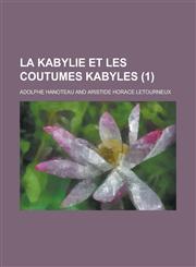 La Kabylie Et Les Coutumes Kabyles (1 ),1234438194,9781234438197