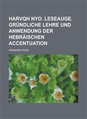 HARVQH NYO. Leseauge. Gründliche Lehre und Anwendung der hebräischen Accentuation,1230126236,9781230126234