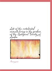 List of the vertebrated animals living in the gardens of the Zoological Society of London,1117915867,9781117915869