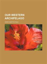 Our Western Archipelago,1150691514,9781150691515