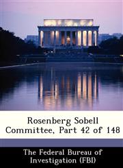 Rosenberg Sobell Committee, Part 42 of 148,1288500564,9781288500567