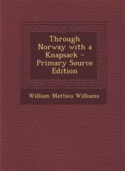 Through Norway with a Knapsack - Primary Source Edition,1294686852,9781294686859