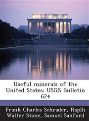 Useful Minerals of the United States Usgs Bulletin 624,1287043917,9781287043911