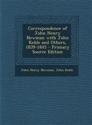 Correspondence of John Henry Newman with John Keble and Others, 1839-1845 - Primary Source Edition,1293719366,9781293719367