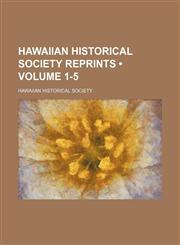 Hawaiian Historical Society Reprints (Volume 1-5),1150962585,9781150962585