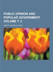 Public Opinion and Popular Government Volume . 3,123085911X,9781230859118