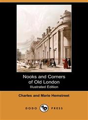 Nooks and Corners of Old London (Illustrated Edition) (Dodo Press),1409968308,9781409968306
