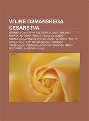 Vojne Osmanskega cesarstva Krimska vojna, Prva svetovna vojna, Tirolska fronta, Zahodna fronta, Vojna na morju,1233018795,9781233018796
