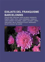 Exiliats del franquisme barcelonins Carles Riba i Bracons, Pere Calders i Rossinyol, Pompeu Fabra i Poch, Joan Coromines i Vigneaux,1232743216,9781232743217