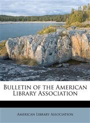 Bulletin of the American Library Association,1174819537,9781174819537