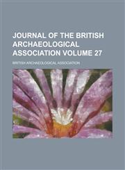 Journal of the British Archaeological Association (Volume 13),1153508168,9781153508162